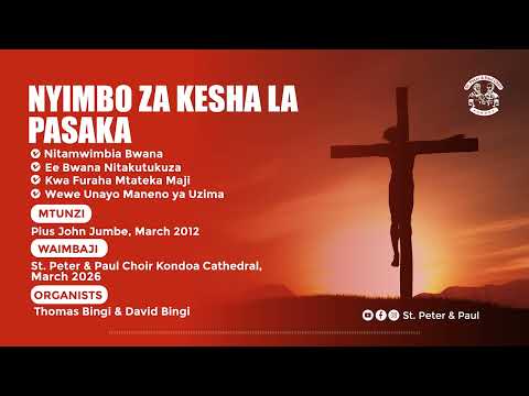 NYIMBO ZA KESHA LA PASAKA Na Pius John Jumbe Kwa Ya Wt Petro Na Paulo Kondoa NYIMBO ZA KESHA LA PASAKA Na Pius John Jumbe Kwa Ya Wt Petro Na Paulo Kondoa