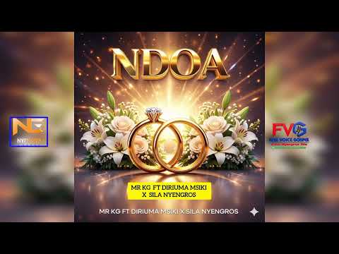 NDOA BY MR KG FT DIRIUMA MSIKI X SILA NYENGROS OFFICIAL MUSIC AUDIO