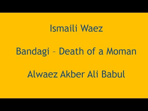 Ismaili Waez Death Of A Moman Alwaez Akber Ali Babul