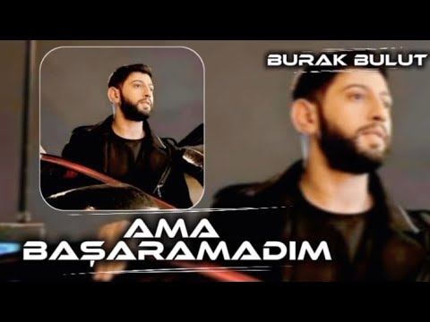 Ama Başaramadım Burak Bulut 2026 Unutamadım