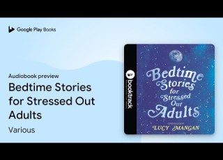 Bedtime Stories For Stressed Out Adults By Various Audiobook Preview