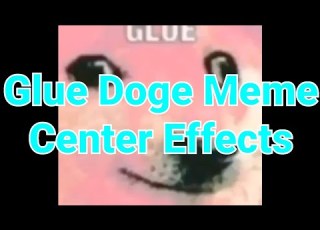 Glue Doge Meme Center Effects Read Description