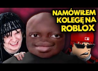  NAMÓWIŁEM KOLEGĘ NA ROBLOX Beka