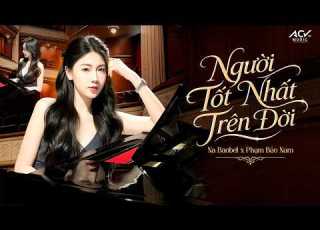  NGƯỜI TỐT NHẤT TRÊN ĐỜI Na Baobel X Phạm Bảo Nam OFFICIAL MV