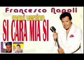 Francesco Napoli Si Cara Mia Si Maxi Version