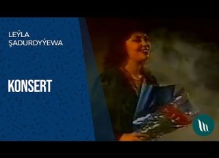  Leýla Şadurdyýewa Konserti 1 Nji Bölegi Dowamy Bar