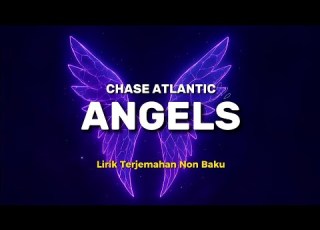  ANGELS CHASE ATLANTIC Lirik Lagu Terjemahan Non Baku