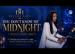 You Don T Know My Midnight Delana Hope Official Gospel Song