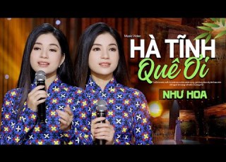  Bài Hát Đang HÓT Hà Tĩnh Quê Ơi Như Hoa Có Bao Giờ Anh Viết Được Vần Thơ MV Official