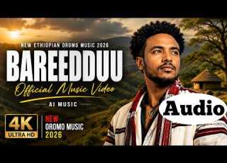 New Ethiopian Oromo Music 2026 Bareedduu Koo Sirba Oromoo Haaraa New Oromo Music