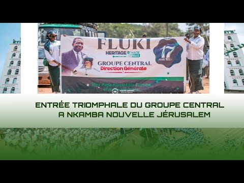ENTRÉE TRIOMPHALE DU GROUPE CENTRAL A NKAMBA NOUVELLE JÉRUSALEM ENTRÉE TRIOMPHALE DU GROUPE CENTRAL A NKAMBA NOUVELLE JÉRUSALEM