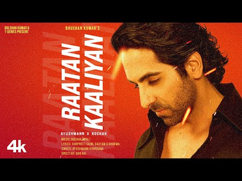 RAATAN KAALIYAN AYUSHMANN X ROCHAK Bhushan Kumar Official Music Video