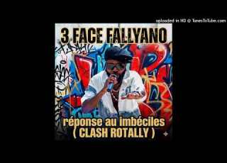 3 FACE FALLYANO RÉPONSE AU IMBÉCILES CLASH ROTALLY