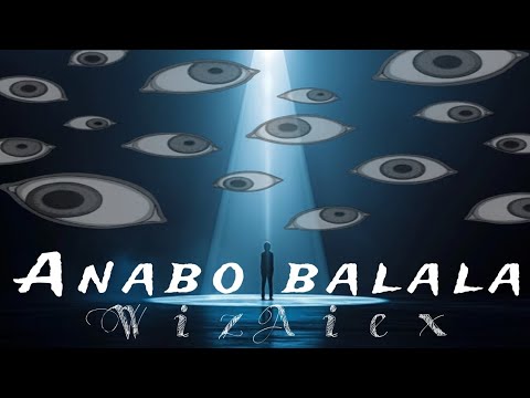Anabo Balala WizAiex Official Lyrics Video Anabo Balala WizAiex Official Lyrics Video