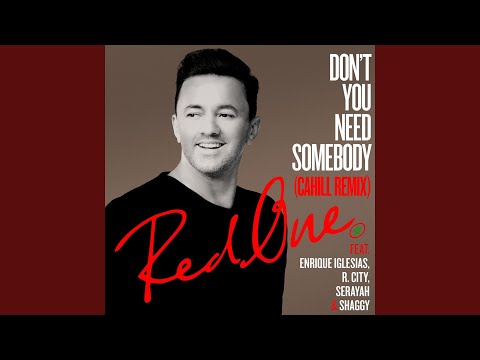 Don T You Need Somebody Feat Enrique Iglesias R City Serayah Shaggy Cahill Remix Don T You Need Somebody Feat Enrique Iglesias R City Serayah Shaggy Cahill Remix