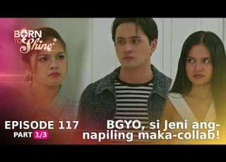  Born To Shine Jeni Gets Chosen To Collaborate With BGYO Episode 117 Part 1 3