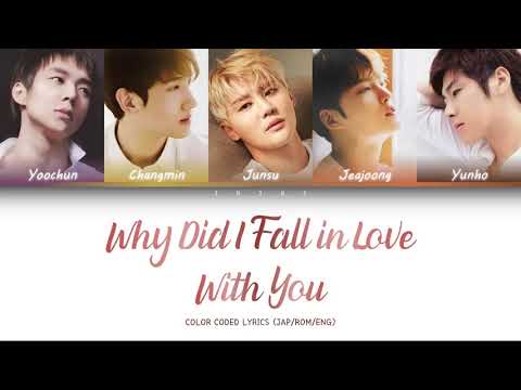 Tohoshinki 東方神起 WHY DID I FALL IN LOVE WITH YOU Color Coded Lyrics Jap Rom Eng