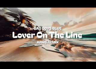 BAD BOYS BLUE LOVER ON THE LINE ARMS REMIX