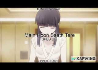 Main Hoon Saath Tere SPED UP NIGHTCORE Arijit Singh THINLUNG THAWH AKA COLD HEART