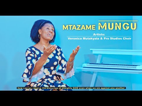 MTAZAME MUNGU Veronica Mutakyala Pro Studios Choir Mtunz Mwita Isack