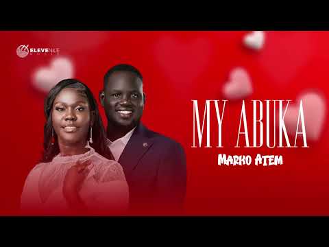 Marko Atem My Abuka Abuk Garang And Donato Dau Official Audio Marko Atem My Abuka Abuk Garang And Donato Dau Official Audio