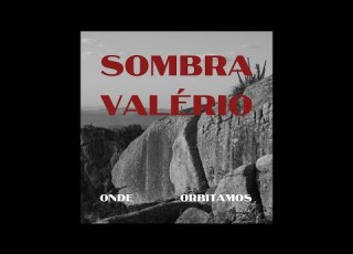 Sombra Valério Onde Orbitamos