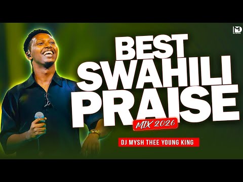 BEST SWAHILI PRAISE MIX LATEST GOSPEL SONGS 2026 HEBU NIELEZE JOEL LWAGA WAPENDWA MUZIKI DJ MYSH