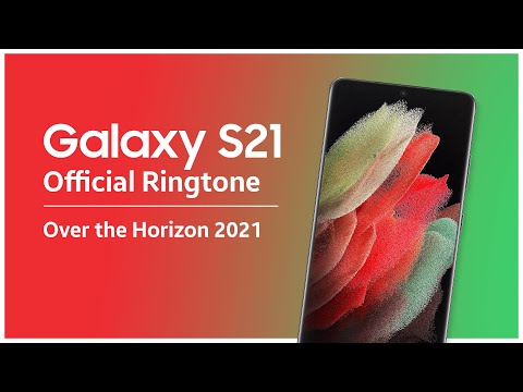 Galaxy S21 Official Ringtone Over The Horizon 2021 Galaxy S21 Official Ringtone Over The Horizon 2021