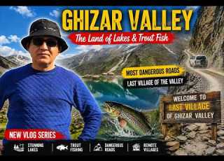 Ghizar Valley Lakes Trout The Last Village Ultimate Road Trip