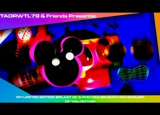  ADR 2ND AYK S3BE50 MY LIMITED EDITION SPLAAT OC PHD MOUSEHEAD HAD ENOUGH OF YOU BOTH