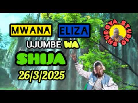 MWANA ELIZA UJUMBE WA SHIJA 0734514041 MSAMBAZAJI BHUDOYA STUDIO 2025