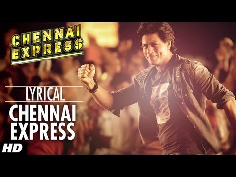 Chennai Express Title Song With Lyrics Shahrukh Khan Deepika Padukone