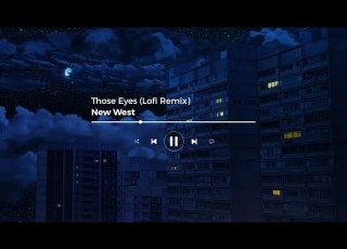  New West Those Eyes Lofi Remix