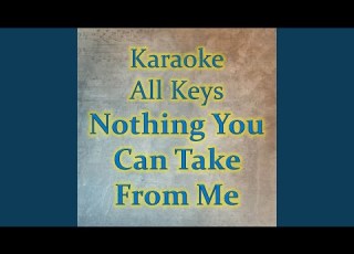  Nothing You Can Take From Me Karaoke Version