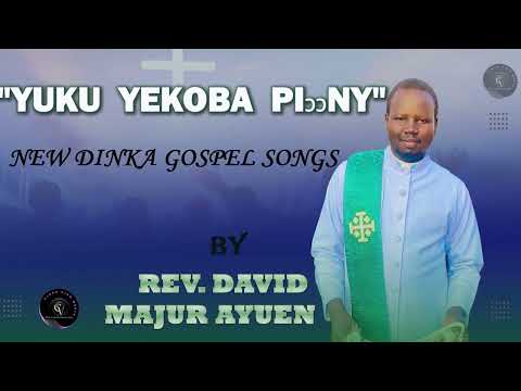 Yuku Yekoba Piony New Audio Dinka Gospel By Rev David Majur Ayuen Yuku Yekoba Piony New Audio Dinka Gospel By Rev David Majur Ayuen