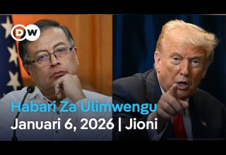 DW Kiswahili Habari Za Ulimwengu Swahili News Podcast Dunia Yetu Leo Jioni 06 01 2026