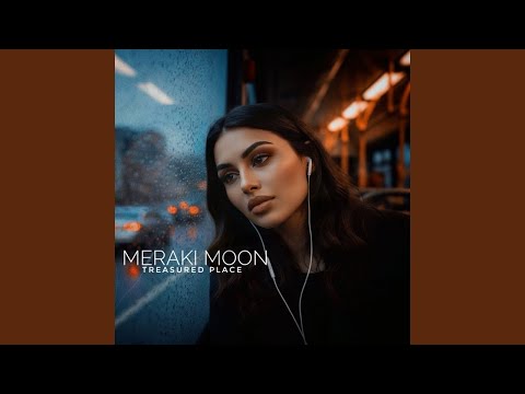 Meraki Moon Treasured Place NewMusic2025 TrendingMusic