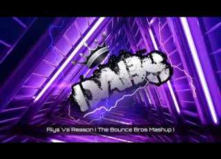 Ayla Vs Reason The Bounce Bros Mashup