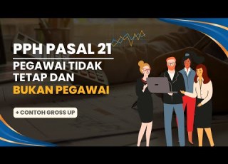 Perhitungan PPh 21 Pegawai Tidak Tetap Dan Bukan Pegawai Gross Up