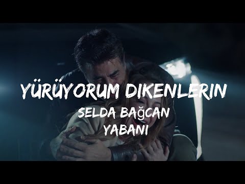 طريقه نطق اغنيه Yürüyorum Dikenlerin Selda Bağcan من مسلسل المتوحش حلقه 28 Yabani