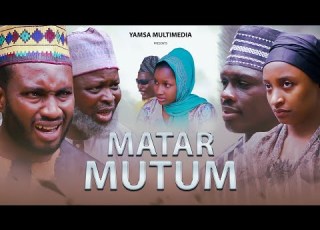 MATAR MUTUM LATEST HAUSA FILM FULL