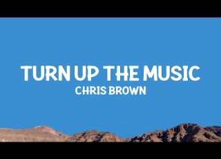 Chris Brown Turn Up The Music Lyrics
