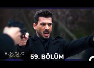  Hudutsuz Sevda 59 Bölüm
