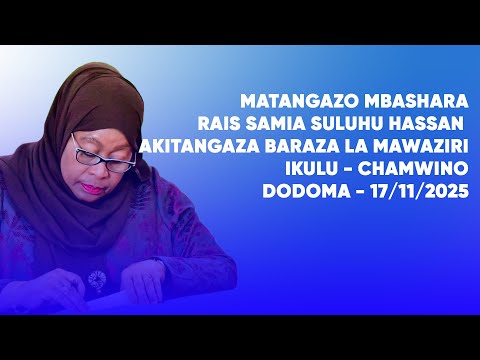LIVE RAIS SAMIA ATANGAZA BARAZA LA MAWAZIRI IKULU DODOMA 17 11 2025