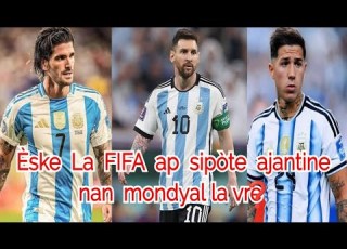  Èske La FIFA Ap Sipòte Ajantine Nan Mondyal La TOUT BON VRÉ