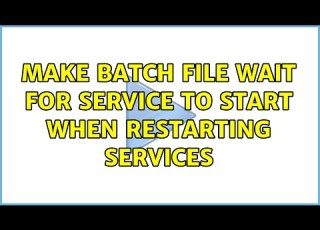  Make Batch File Wait For Service To Start When Restarting Services 3 Solutions