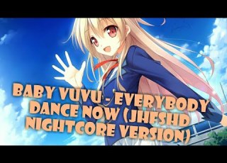 Baby Vuvu Everybody Dance Now JHFSHD Nightcore Version