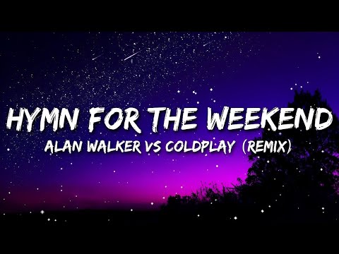 Alan Walker Vs Coldplay Hymn For The Weekend Remix 1 Hour Alan Walker Vs Coldplay Hymn For The Weekend Remix 1 Hour
