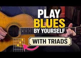 Play The Blues By Yourself Using Triads As Your Guide Guitar Lesson EP638