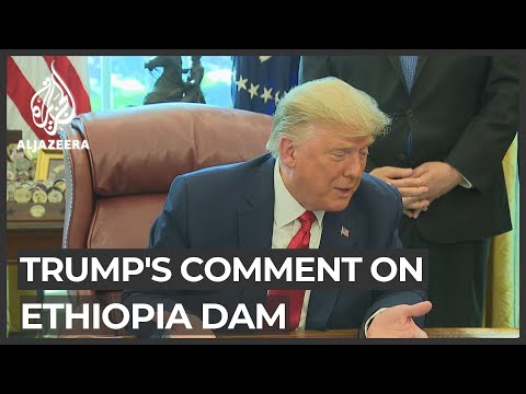 Trump Says Egypt May Blow Up Ethiopia Dam